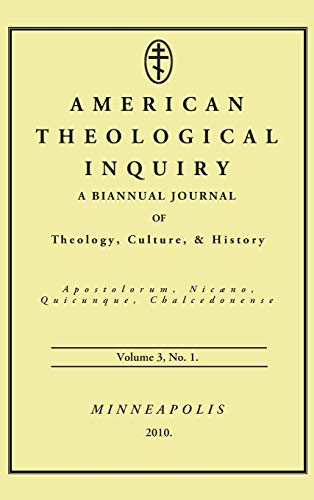 American Theological Inquiry, Volume Three, Issue One: A Biannual Journal of Theology, Culture, and History