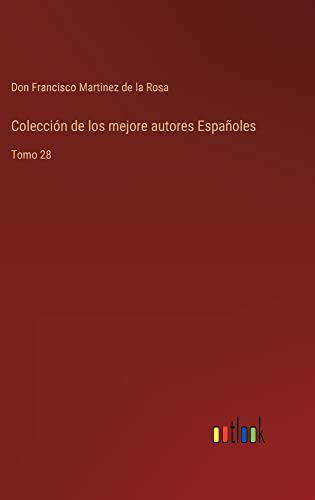 Colección de los mejore autores Españoles: Tomo 28