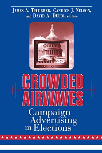 Thurber, James A. Crowded Airwaves, Campaign Advertising In Elections