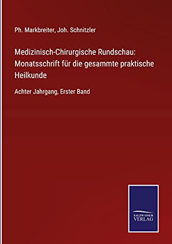 Medizinisch-Chirurgische Rundschau: Monatsschrift für die gesammte praktische Heilkunde: Achter Jahrgang, Erster Band