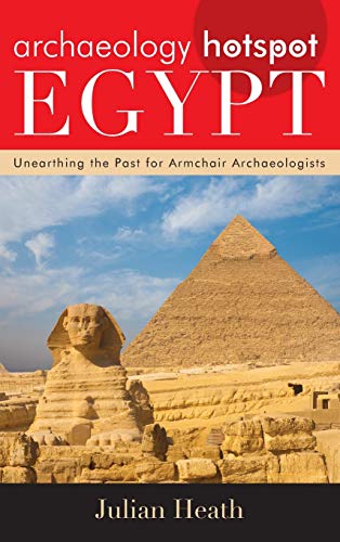 Archaeology Hotspot Egypt: Unearthing the Past for Armchair Archaeologists (Archaeology Hotspots)