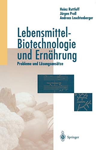 Lebensmittel-Biotechnologie und Ernährung: Probleme und Lösungsansätze
