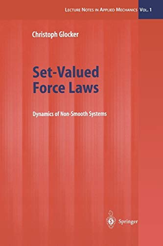 Set-Valued Force Laws: Dynamics of Non-Smooth Systems (Lecture Notes in Applied and Computational Mechanics) (Lecture Notes in Applied and Computational Mechanics, 1, Band 1)