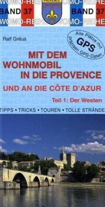 Mit dem Wohnmobil in die Provence und an die Cote d'Azur: Teil 1: Der Westen