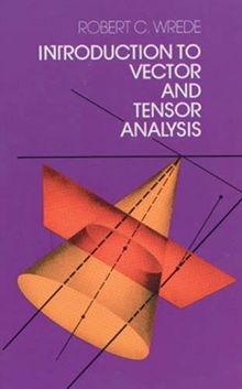 Introduction to Vector and Tensor Analysis (Dover Books on Mathematics)