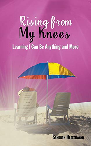 Rising from My Knees: Learning I Can Be Anything and More