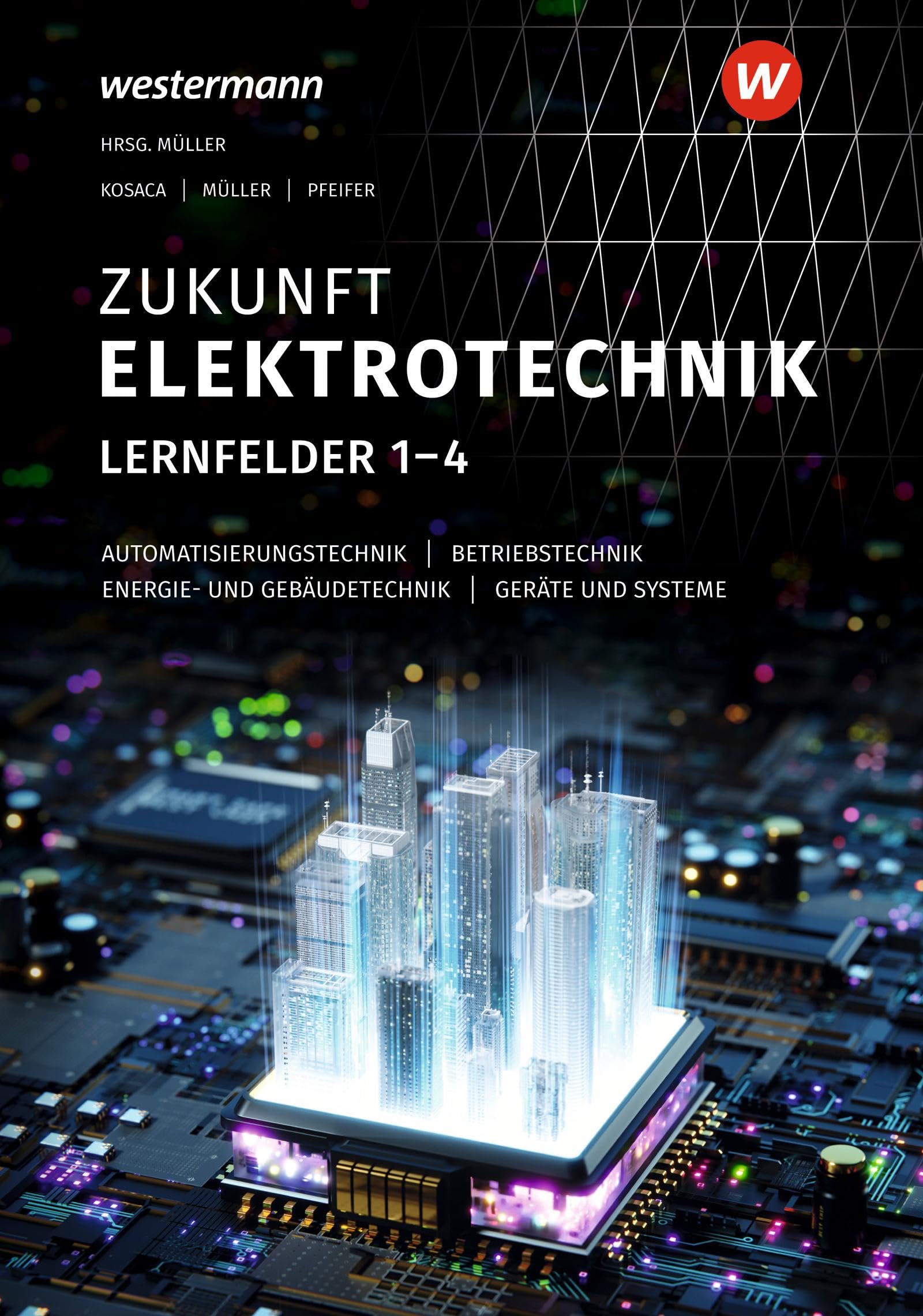 Zukunft Elektrotechnik: Grundwissen Lernfelder 1-4 Schulbuch