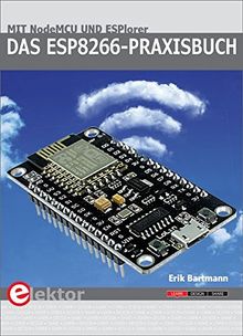 Das ESP8266-Praxisbuch: Mit NodeMCU und ESPlorer