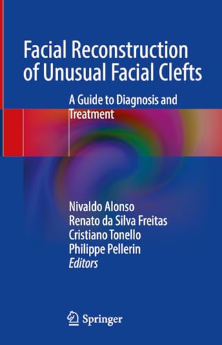 Facial Reconstruction of Unusual Facial Clefts: A Guide to Diagnosis and Treatment