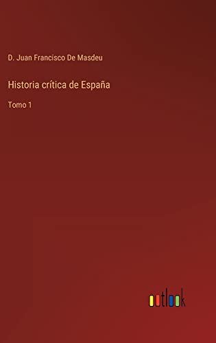 Historia crítica de España: Tomo 1