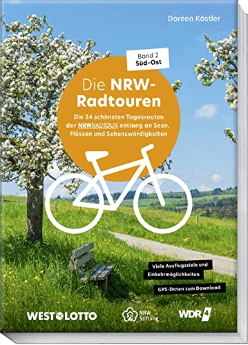 NRW-Radtouren – Band 2: Süd–Ost: Die 24 schönsten Tagesrouten auf dem Fahrrad entlang an Seen, Flüssen und Sehenswürdigkeiten – mit Tipps zu ... Einkehrmöglichkeiten - GPS-Daten zum Download