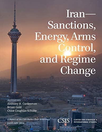 Iran: Sanctions, Energy, Arms Control, and Regime Change (CSIS Reports)