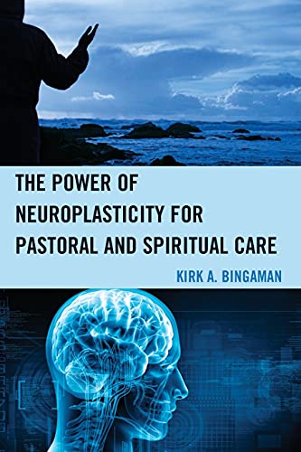 The Power of Neuroplasticity for Pastoral and Spiritual Care