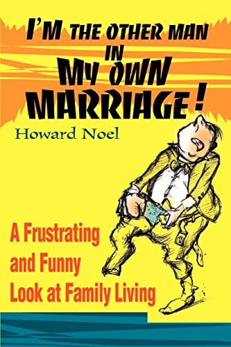 I'm the Other Man in My Own Marriage!: A Frustrating and Funny Look at Family Living