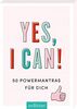 Yes, I can!: 50 Powermantras für dich