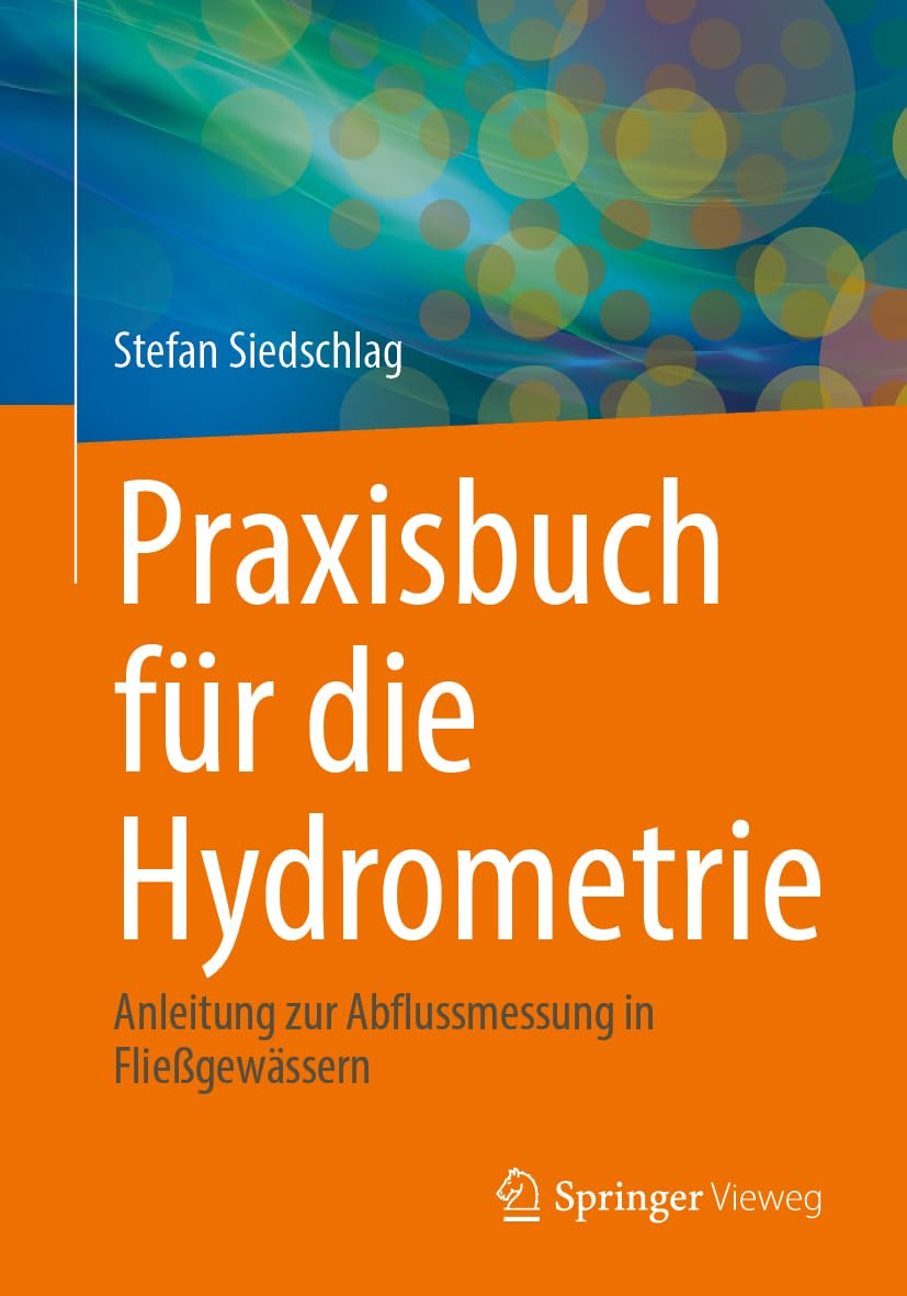 Praxisbuch für die Hydrometrie: Anleitung zur Abflussmessung in Fließgewässern