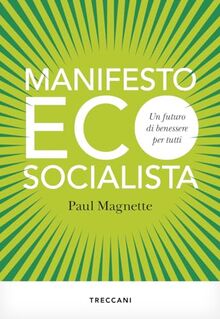 Manifesto ecosocialista. Un futuro di benessere per tutti (Visioni)