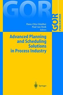 Advanced Planning and Scheduling Solutions in Process Industry (GOR-Publications)