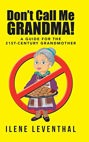 Don't Call Me Grandma!: A Guide for the 21st-Century Grandmother