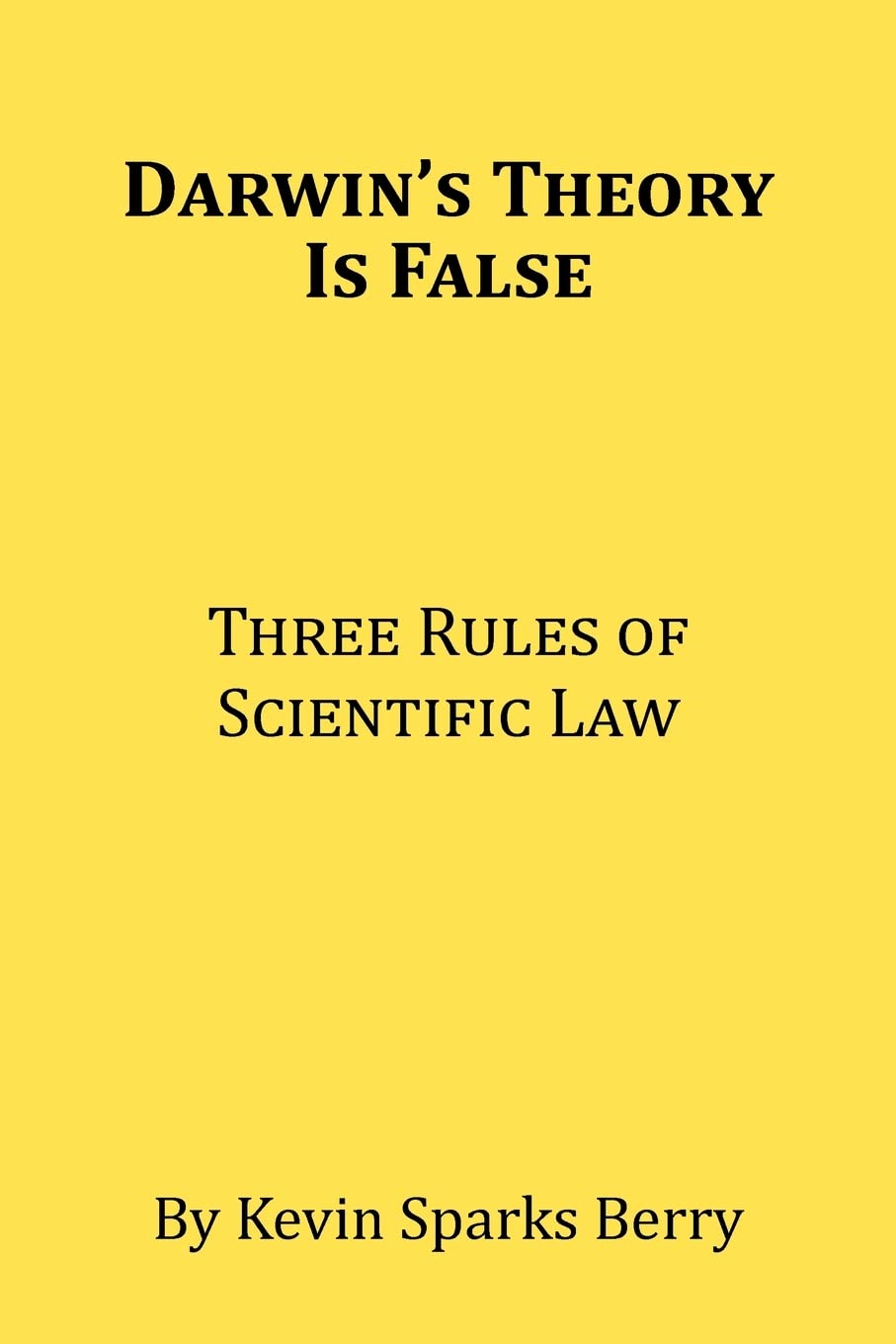 Darwin's Theory Is False: Three Rules of Scientific Law