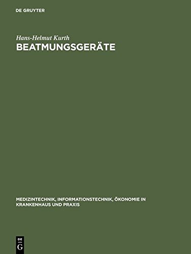 Beatmungsgeräte (Medizintechnik, Informationstechnik, Ökonomie in Krankenhaus und Praxis, Band 6)