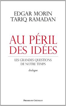 Au péril des idées : les grandes questions de notre temps : dialogue