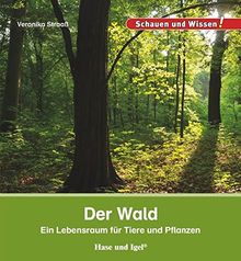 Der Wald: Ein Lebensraum für Tiere und Pflanzen (Schauen und Wissen!)