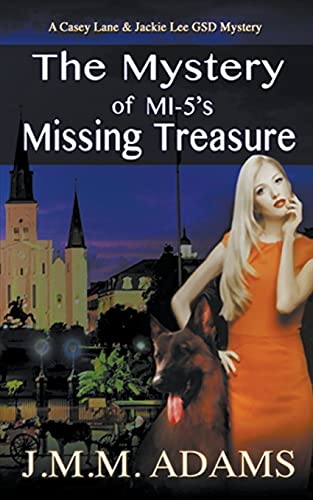 The Mystery of MI-5's Missing Treasure (A Casey Lane & Jackie Lee Gsd Mystery, Band 3)