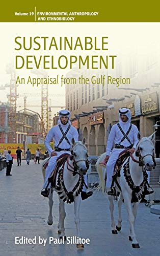 Sustainable Development: An Appraisal from the Gulf Region (Studies in Environmental Anthropology and Ethnobiology, Band 19)