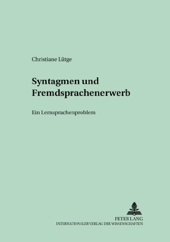 Syntagmen und Fremdsprachenerwerb: Ein Lernersprachenproblem (Fremdsprachendidaktik inhalts- und lernerorientiert / Foreign Language Pedagogy - content- and learner-oriented)