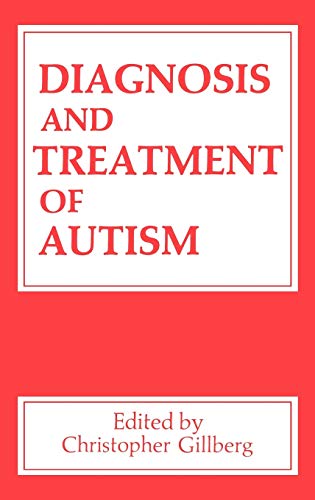 Diagnosis and Treatment of Autism (STATE-OF-THE-ART CONFERENCE ON AUTISM: DIGNOSIS AND TREATMENT//PROCEEDINGS)