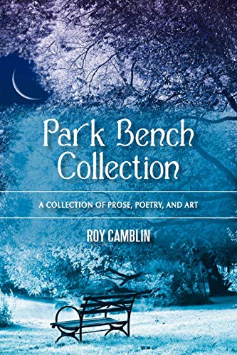 Park Bench Collection: A Collection of Prose, Poetry, and Art