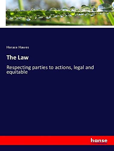 The Law: Respecting parties to actions, legal and equitable