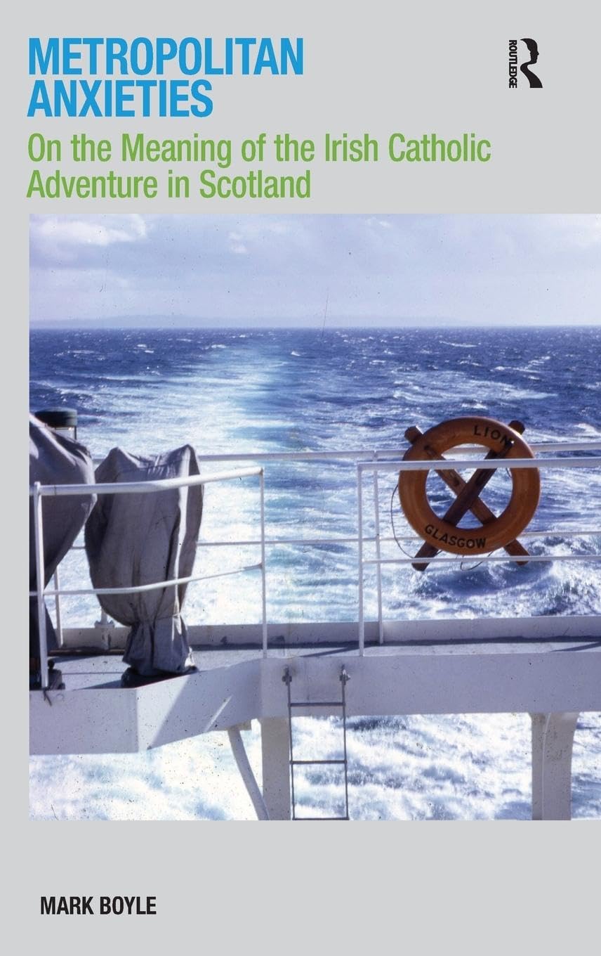Metropolitan Anxieties: On the Meaning of the Irish Catholic Adventure in Scotland