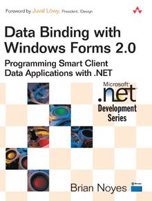 Data Binding with Windows Forms 2.0: Programming Smart Client Data Applications with .Net (Microsoft .Net Development)