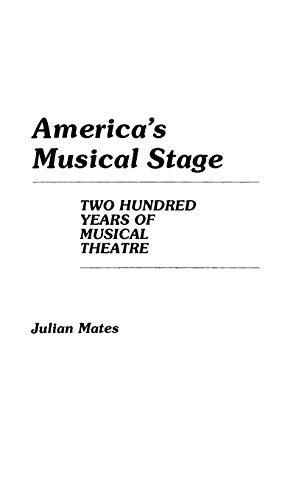 America's Musical Stage: Two Hundred Years of Musical Theatre (Contributions in Drama & Theatre Studies)