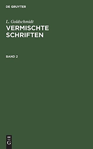 L. Goldschmidt: Vermischte Schriften. Band 2