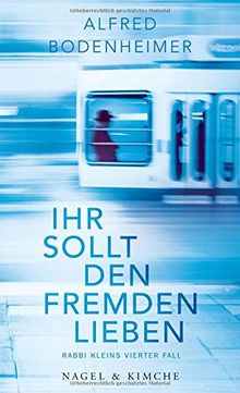 Ihr sollt den Fremden lieben: Rabbi Kleins vierter Fall
