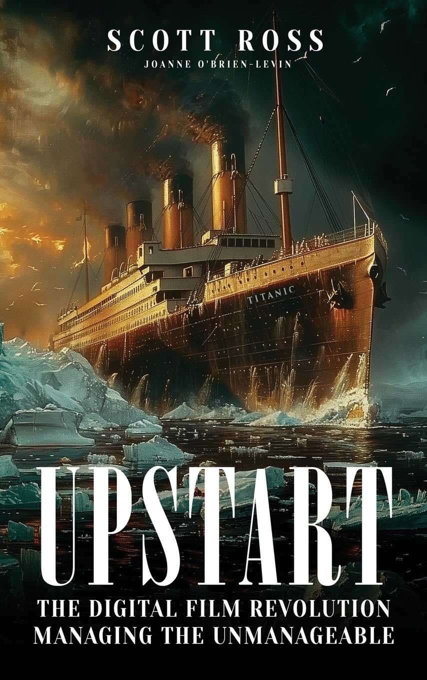 UPSTART: THE DIGITAL FILM REVOLUTION MANAGING THE UNMANAGEABLE