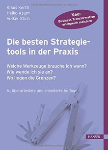 Die besten Strategietools in der Praxis: Welche Werkzeuge brauche ich wann? Wie wende ich sie an? Wo liegen die Grenzen?