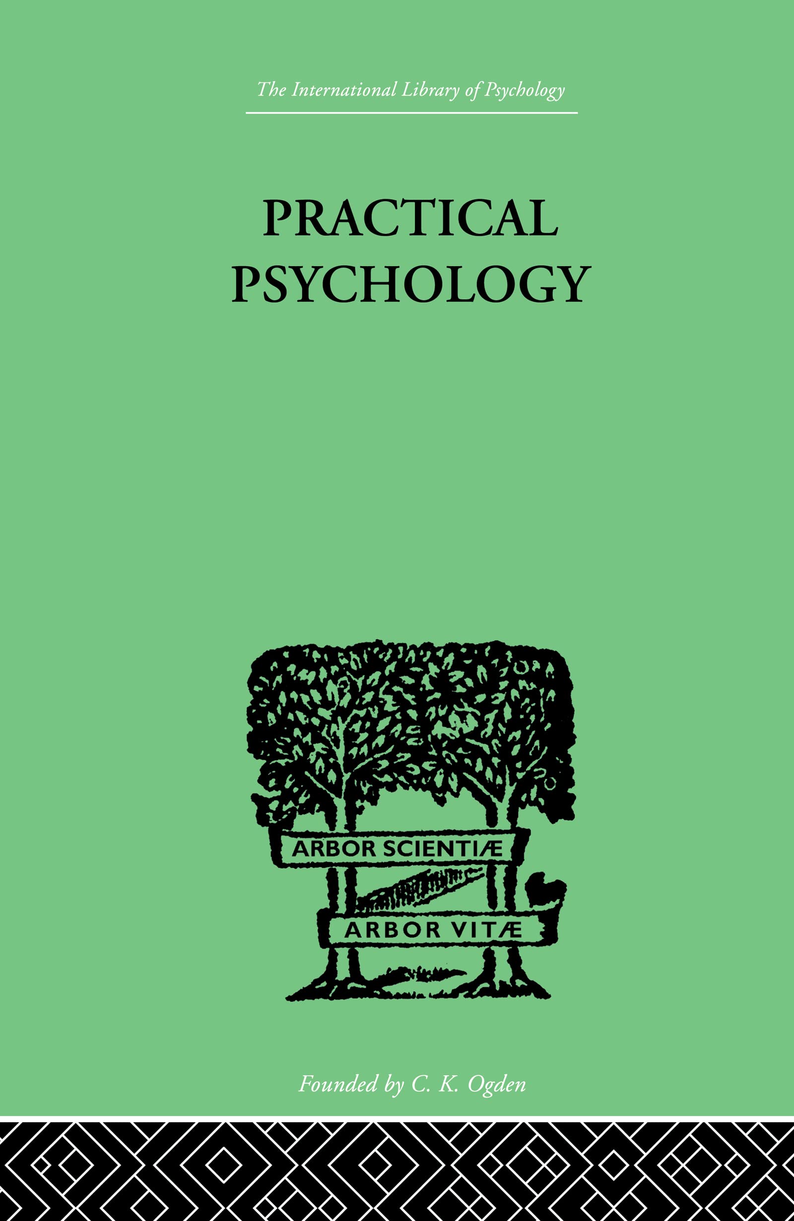Practical Psychology: FOR STUDENTS OF EDUCATION (International Library of Psychology, 1910-1965 Reissues, Vol 101)