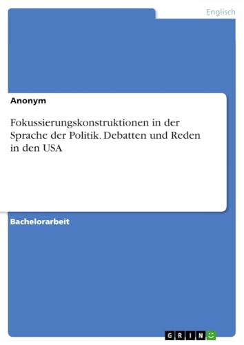 Fokussierungskonstruktionen in der Sprache der Politik. Debatten und Reden in den USA