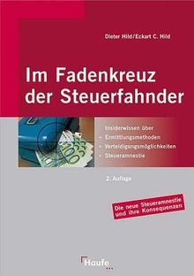 Im Fadenkreuz der Steuerfahnder. Steuerstrafrecht - Bankenfahndung - Selbstanzeige