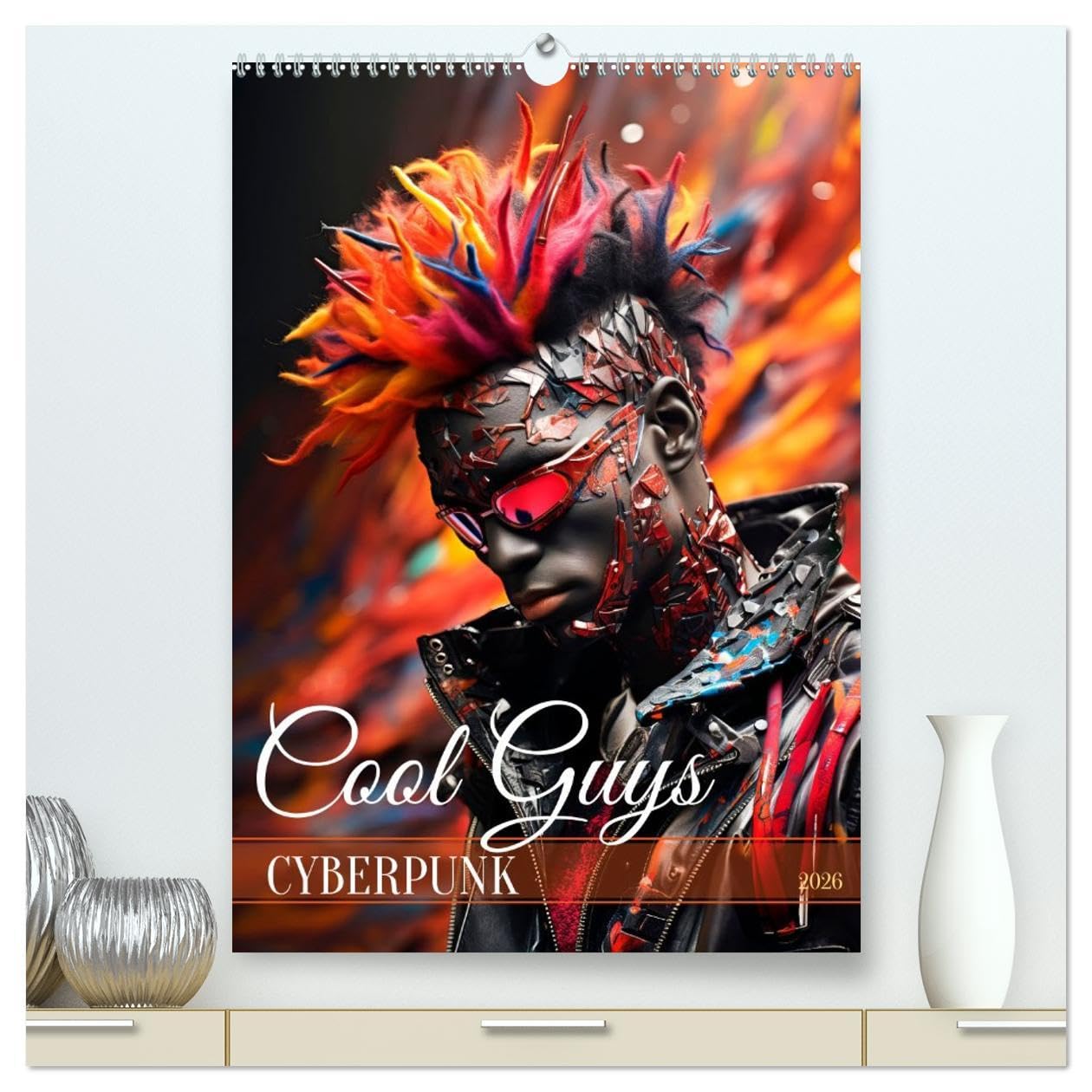 CYBERPUNK Cool guys (High Quality Premium Wall Calendar 2026 DIN A2 portrait),CALVENDO 12 Month Wall Calendar: Rebels in the era of AI technology