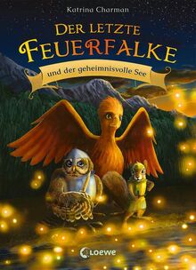 Der letzte Feuerfalke und der geheimnisvolle See (Band 4): Begleite Talon, Agila und Ruby auf ihrer gefährlichen Reise zum Stein der Macht - Erstlesebuch für Kinder ab 7 Jahren