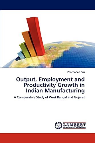 Output, Employment and Productivity Growth in Indian Manufacturing: A Comparative Study of West Bengal and Gujarat