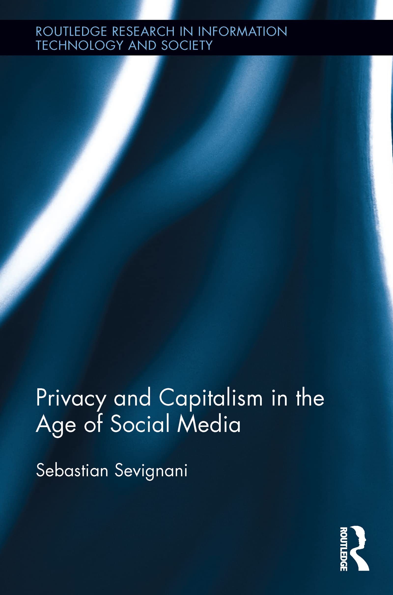 Privacy and Capitalism in the Age of Social Media (Routledge Research in Information Technology and Society, 18, Band 18)