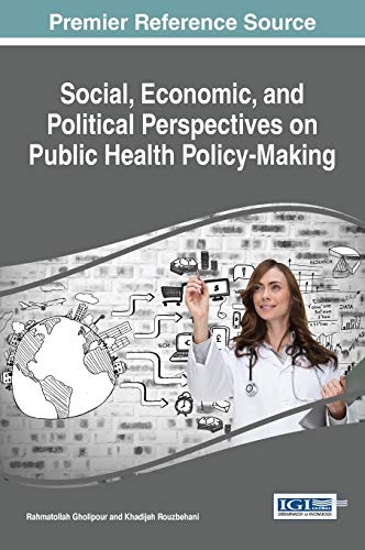 Social, Economic, and Political Perspectives on Public Health Policy-Making (Advances in Public Policy and Administration)