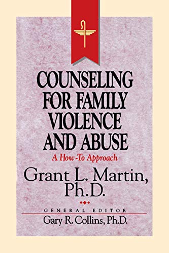 Resources for Christian Counseling: Counseling for Family Violence and Abuse (Grant Martin) (Resources for Christian Counselors Series, Band 6)