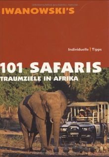 101 Safaris - Traumziele in Afrika. Individuelle Tipps